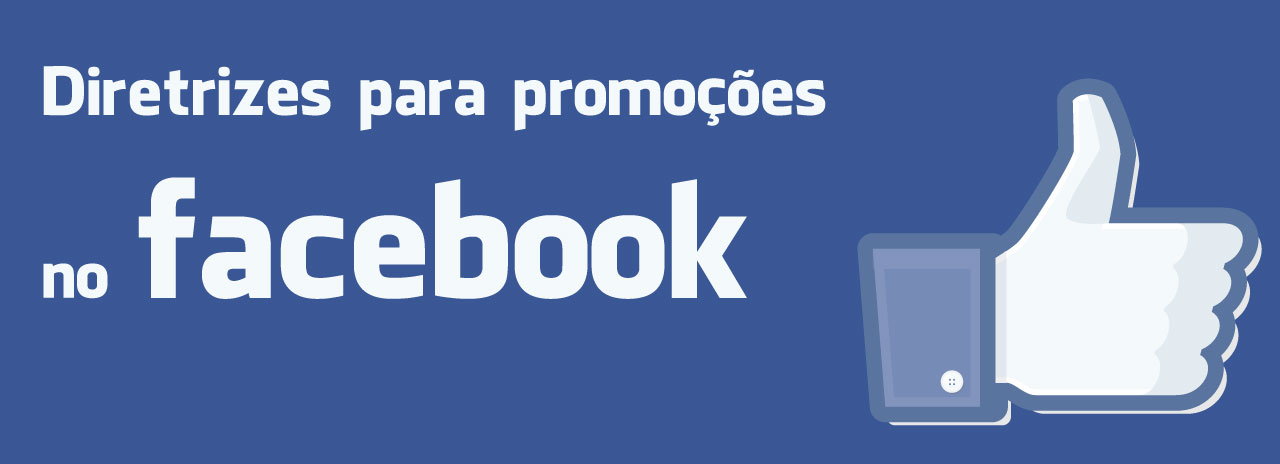 O que você precisa saber para fazer promoções, sorteios e concursos no Facebook